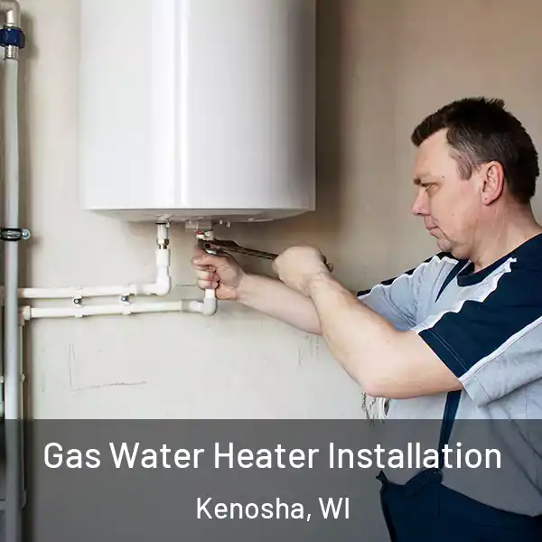  Gas Water Heater Installation Kenosha, WI