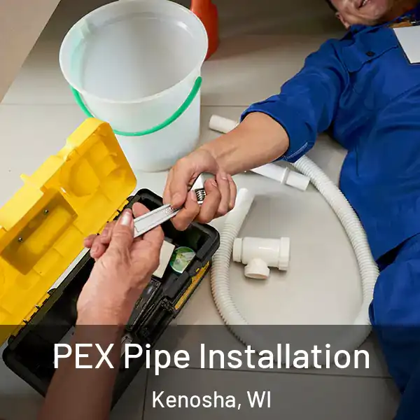  PEX Pipe Installation Kenosha, WI