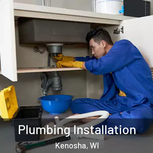  Plumbing Installation Kenosha, WI