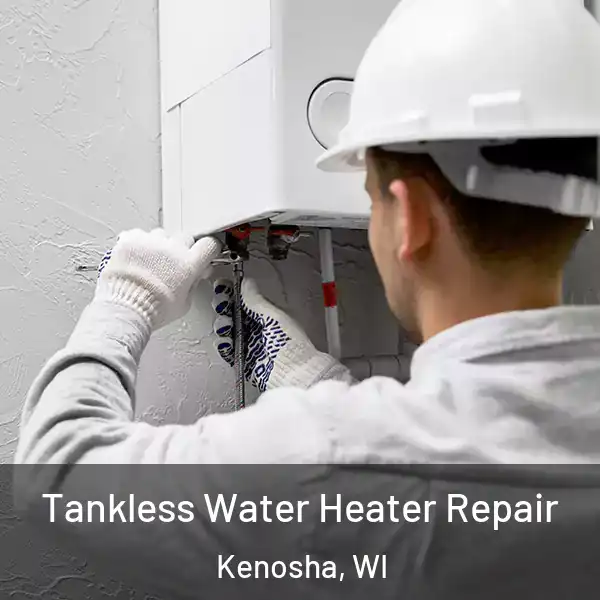  Tankless Water Heater Repair Kenosha, WI